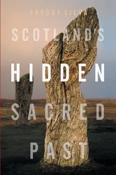 Scotland's Hidden Sacred Past, Paperback/Freddy Silva