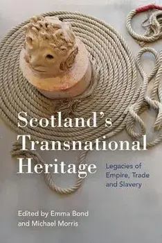 Scotland'S Transnational Heritage. Legacies of Empire and Slavery, Paperback/***