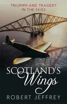 Scotland's Wings. Triumph and tragedy in the skies, Paperback/Robert Jeffrey