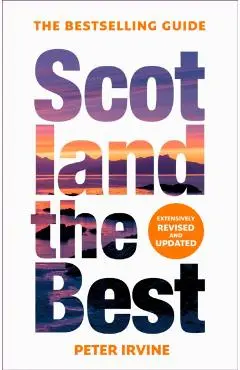 Scotland the Best: The Bestselling Guide (Fourteenth Edition) - Peter Irvine