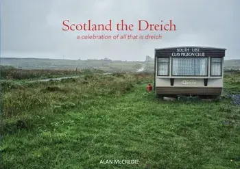 Scotland the Dreich. A celebration of all that is dreich, Paperback/Alan McCredie