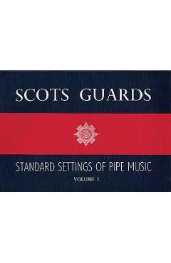 Scots Guards - Volume 1: Standard Settings of Pipe Music - Hal Leonard Corp