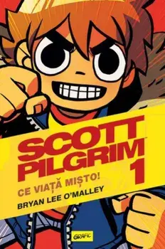 Scott Pilgrim. Ce viata misto! Volumul 1/Bryan Lee O'Malley