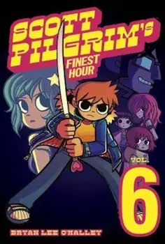 Scott Pilgrim Volume 6: Scott Pilgrims Finest Hour, Paperback/Bryan Lee O'Malley