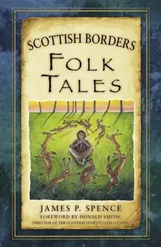 Scottish Borders Folk Tales, Paperback/James Spence