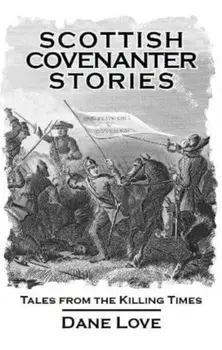 Scottish Covenanter Stories. 2 New edition, Paperback/Dane Love