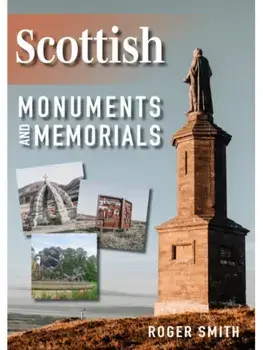 Scottish Monuments and Memorials, Paperback/Roger Smith