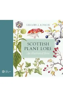 Scottish Plant Lore: An Illustrated Flora - Gregory J. Kenicer