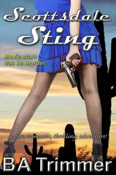 Scottsdale Sting: a fun, romantic, thrilling, adventure..., Paperback/B. a. Trimmer