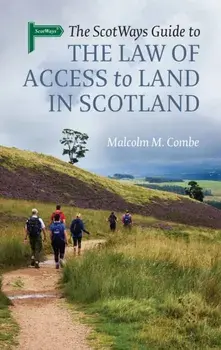 Scotways Guide to the Law of Access to Land in Scotland, Paperback/Malcolm M Combe