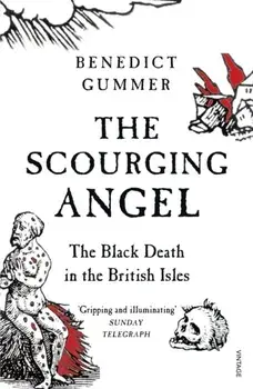 Scourging Angel. The Black Death in the British Isles, Paperback/Benedict Gummer