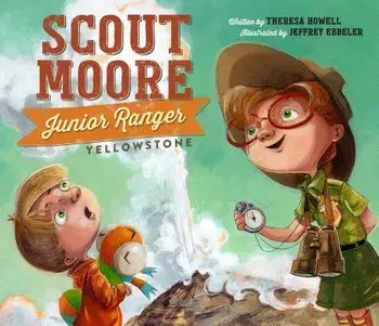Scout Moore, Junior Ranger: Yellowstone, Hardcover/Theresa Howell