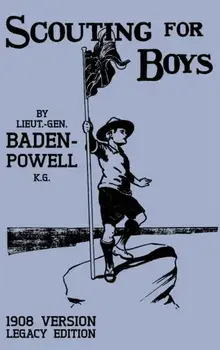 Scouting For Boys 1908 Version (Legacy Edition): The Original First Handbook That Started The Global Boy Scout Movement, Hardcover/Robert Baden-Powell
