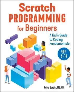 Scratch Programming for Beginners: A Kid's Guide to Coding Fundamentals, Paperback/MS Ma Burditt, Raina