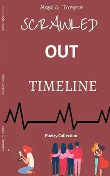 Scrawled Out Timeline: Poetry Collection, Paperback/Abigail G. Thompson