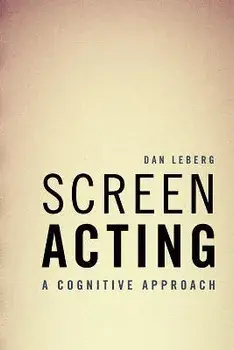 Screen Acting. A Cognitive Approach, Hardback/Dan Leberg