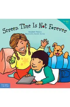 Screen Time Is Not Forever - Elizabeth Verdick