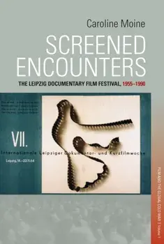 Screened Encounters. The Leipzig Documentary Film Festival, 1955-1990, Paperback/***