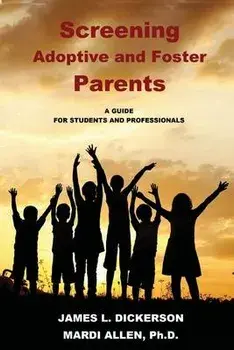 Screening Adoptive and Foster Parents, Paperback/James L. Dickerson
