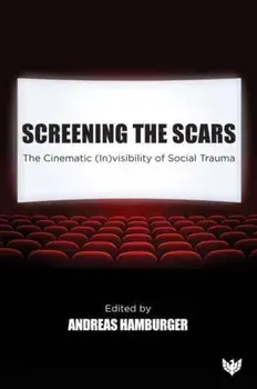 Screening the Scars. The Cinematic (In)visibility of Social Trauma, Paperback/***