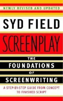 Screenplay: The Foundations of Screenwriting, Paperback/Syd Field