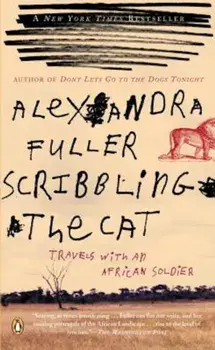 Scribbling the Cat: Travels with an African Soldier, Paperback/Alexandra Fuller