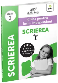 Scrierea. Clasa I. Caiet de lucru independent. LexicPro/***