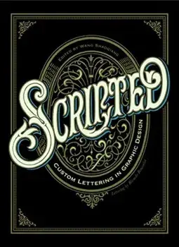 Scripted: Custom Lettering in Graphic Design, Paperback/Shaoqiang Wang