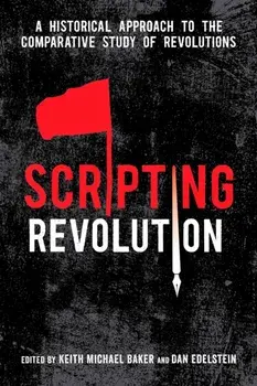 Scripting Revolution. A Historical Approach to the Comparative Study of Revolutions, Paperback/***
