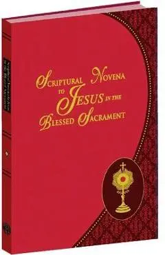 Scriptural Novena to Jesus in the Blessed Sacrament - Arthur J. Serratelli
