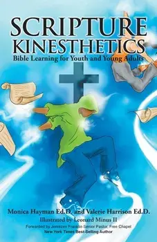 Scripture Kinesthetics: Bible Learning for Youth and Young Adults, Paperback/Monica Hayman
