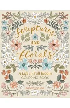 Scriptures and Florals: Life In Full Bloom - Allison Loveall
