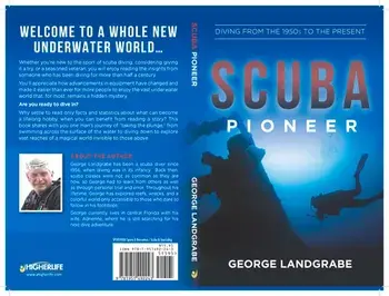 Scuba Pioneer: Diving from the 1950's to the Present, Paperback/George Landgrabe