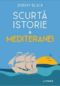 Scurta istorie a Mediteranei/Jeremy Black