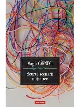 Scurte scenarii initiatice/Magda Carneci