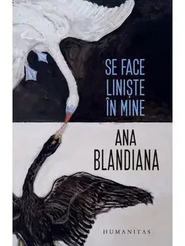Se face liniste in mine/Ana Blandiana