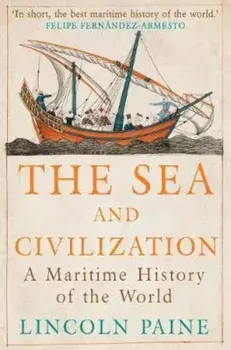 Sea and Civilization, Paperback/Lincoln Paine