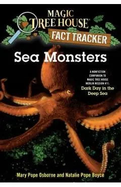 Sea Monsters: A Nonfiction Companion to Magic Tree House Merlin Mission #11: Dark Day in the Deep Sea - Mary Pope Osborne