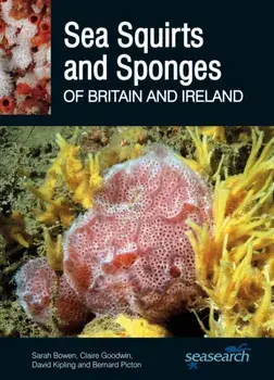Sea Squirts and Sea Sponges of Britain and Ireland, Paperback/Bernard Picton