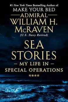 Sea Stories: My Life in Special Operations, Hardcover/William H. McRaven