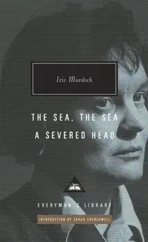 Sea, The Sea & A Severed Head, Hardback/Iris Murdoch