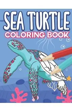 Sea Turtle Coloring Book: Big Sea Life Colouring Pages with Ocean Turtles for Kids All Ages - Mazing Workbooks