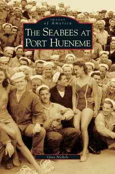 Seabees at Port Hueneme, Hardcover/Gina Nichols