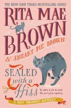 Sealed with a Hiss. A Mrs. Murphy Mystery, Hardback/Rita Mae Brown