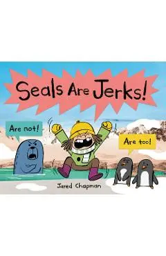 Seals Are Jerks! - Jared Chapman