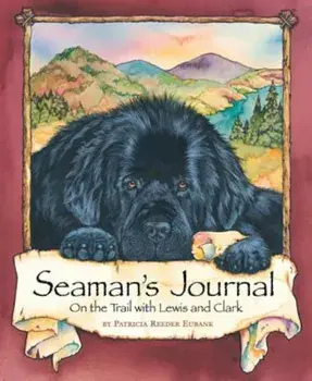 Seaman's Journal: On the Trail with Lewis and Clark, Paperback/Patricia Reeder Eubank