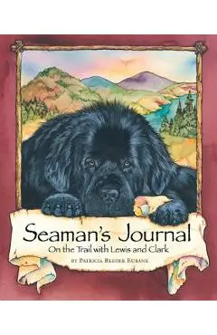 Seaman's Journal: On the Trail with Lewis and Clark - Patricia Reeder Eubank