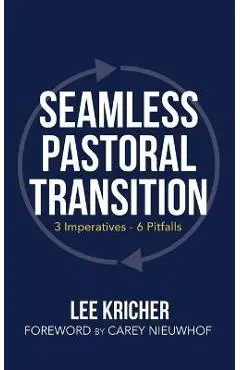 Seamless Pastoral Transition: 3 Imperatives - 6 Pitfalls - Lee Kricher