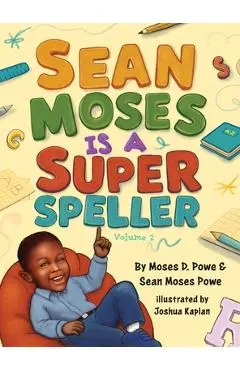 Sean Moses Is A Super Speller - Moses D. Powe