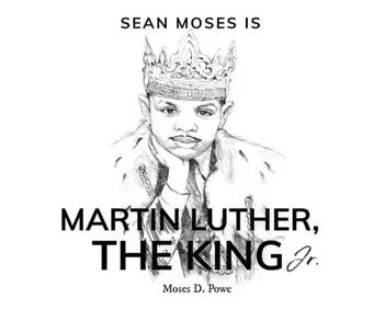 Sean Moses Is Martin Luther, The King Jr., Hardcover/Moses D. Powe